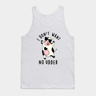 I Don't Want No Udder Cute Cow Pun Tank Top